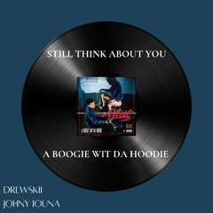 Still Think About You - A Boogie Wit Da Hoodie (Johny Iouna x Drewskii Afro House Remix)