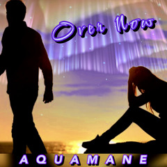 Over Now - AQUAMANE