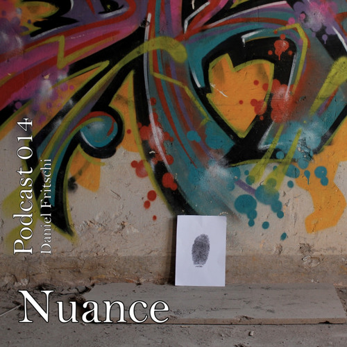 Nuance Podcast 014 - DANIEL FRITSCHI