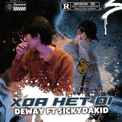 Deway - XOA HET DI ft $ickyDaKid | Prod Zenkey