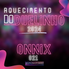 AQUECIMENTO DO DUELINHO 2024 - PKZINHO DJ - ONNIX021PRODUÇÕES