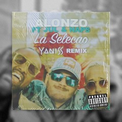 Alonzo ft Jul & Naps - La Selecao (YANISS Remix)