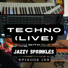 Techno (live) with Jazzy Sprinkles - Episode 159