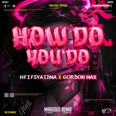 HOW DO YOU DO #GM [ M4RUDUT X HFIFSYAIDNA ] SUPERKALI!!!!