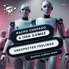Nacho Chapado & Ivan Gomez - Unexpected Feelings (Marcelo Almeida Remix)