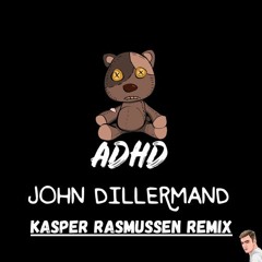 ADHD - John Dillermand (Kasper Rasmussen Remix)