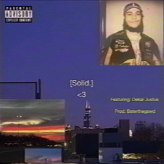 Solid. (feat. Dekar Justus) [prod. Bsterthegawd]