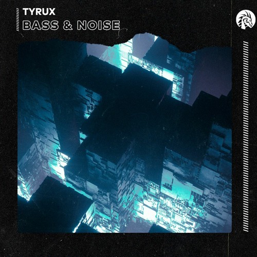 Tyrux - Bass & Noise