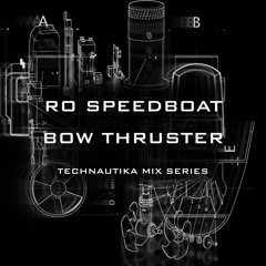 Ro Speedboat - Bow Thruster [Technautika Mix Series]