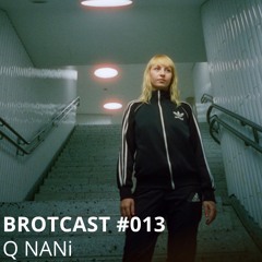 Brotcast 013 by Q NANi