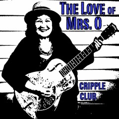 THE LOVE OF MRS. O - CRIPPLE CLUB