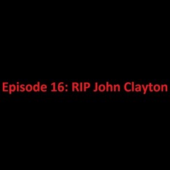 Episode 16: RIP John Clayton