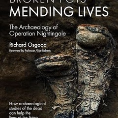 ⚡PDF⚡ Broken Pots, Mending Lives: The Archaeology of Operation Nightingale