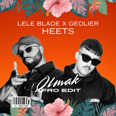 LELE BLADE X GEOLIER - HEETS (OLMAK AFRO EDIT)