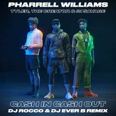 Pharrell Williams, Tyler, The Creator & 21 Savage - Cash In Cash Out (DJ ROCCO & DJ EVER B Remix)