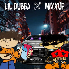 Round 2 (MIXXUP X lil dubba)