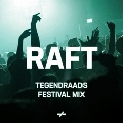 RAFT -/- TEGENDRAADS Festival Mix