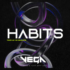 Tove Lo vs Sikdope - Habits (VEGA's "Lift Off" Edit)