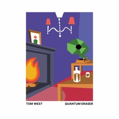 Tom West - Quantum Eraser (Original Mix)