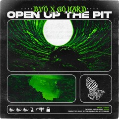 BVO X GO HARD - OPEN UP THE PIT