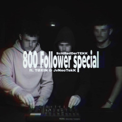 800 FOLLOWER SPECIAL Mit JvNeoTekK UND TØXIN