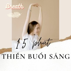 15 phút thiền buổi sáng kết nối với yêu thương