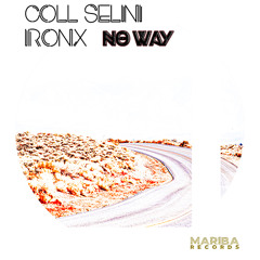 Coll Selini & IronX  - No Way (Original Mix)