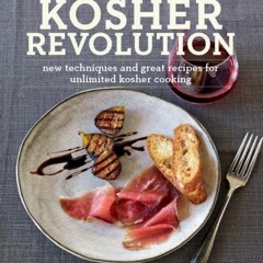 [Get] [PDF EBOOK EPUB KINDLE] Kosher Revolution: New Techniques and Great Recipes for Unlimited Kosh