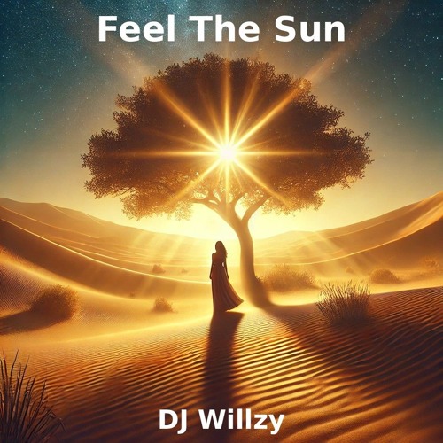 Stream Feel the sun by DJ WILLZY | Listen online for free on SoundCloud