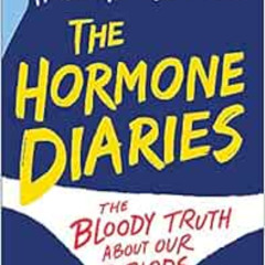 Access EPUB 🧡 The Hormone Diaries: The Bloody Truth About Our Periods by Hannah Witt