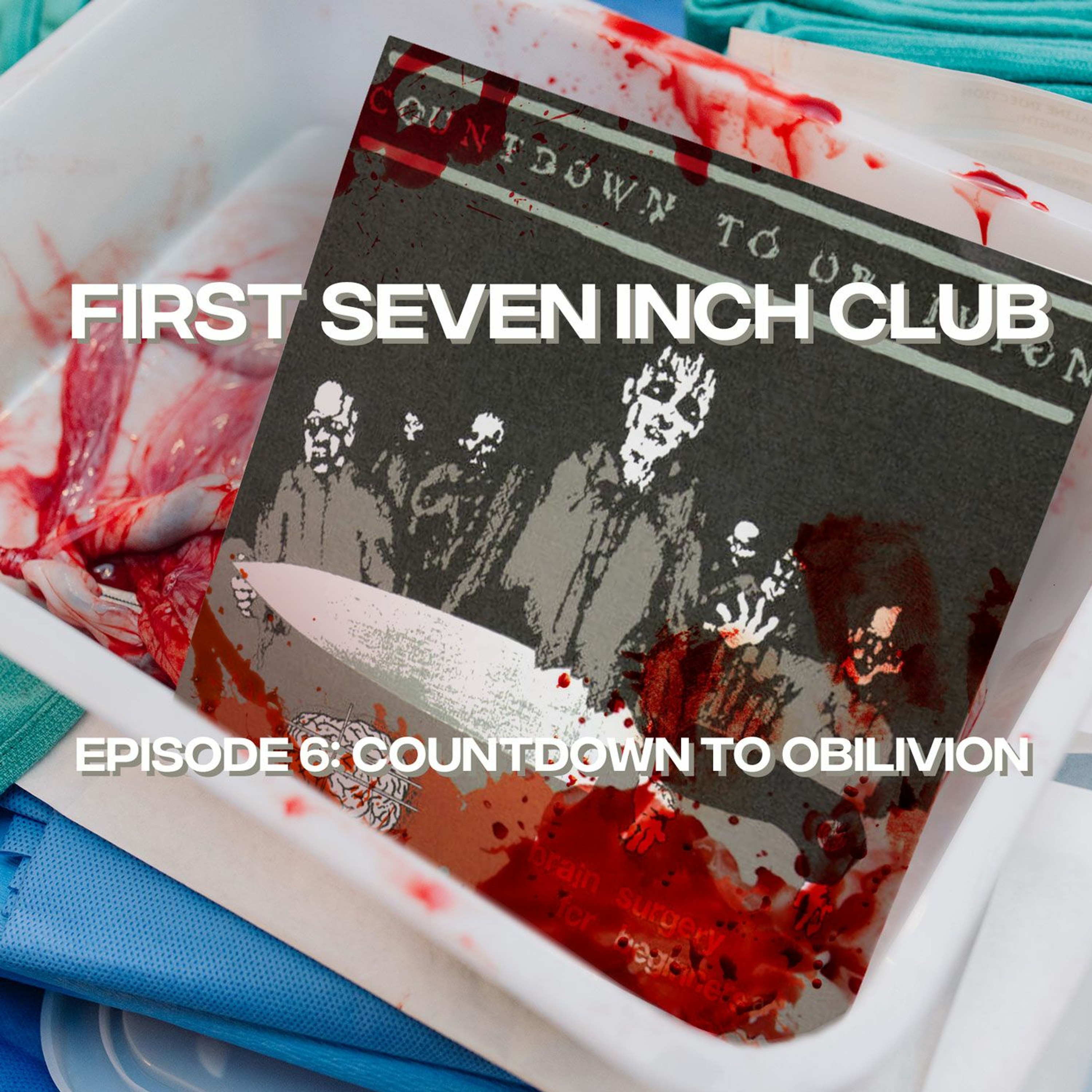 First Seven Inch Club - Episode 6 - Countdown to Oblivion episode artwork