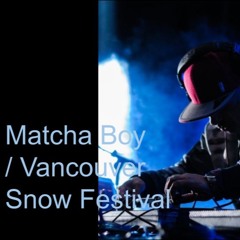 Matcha Boy - Vancouver Snow Festival | Trance House 125bpm