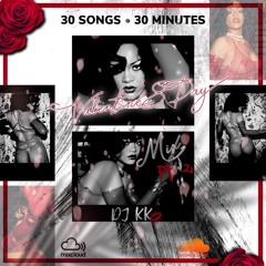 Dj Kk's V-Day Mix 30for30: PT 2💞
