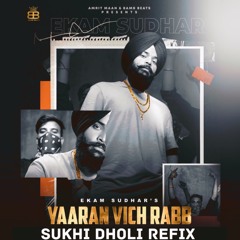 Yaaran Vich Rabb - Sukhi Dholi Remix || Ekam Sudhar ||
