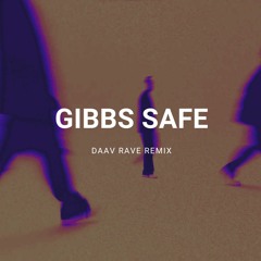Gibbs - SAFE (Daav Rave Remix)
