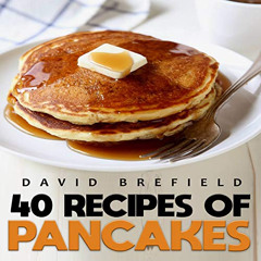 [READ] KINDLE 📄 40 Recipes of Pancakes: The Most Delicious Pancakes and Crepes. Easy