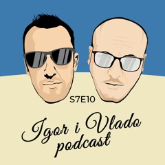 Igor i Vlado podcast - s7e10 - gost: Ilija Pejović - powered by Meridianbet