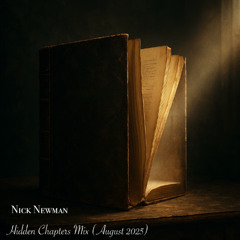 Nick Newman Presents - Hidden Chapters Mix (Aug 2025)
