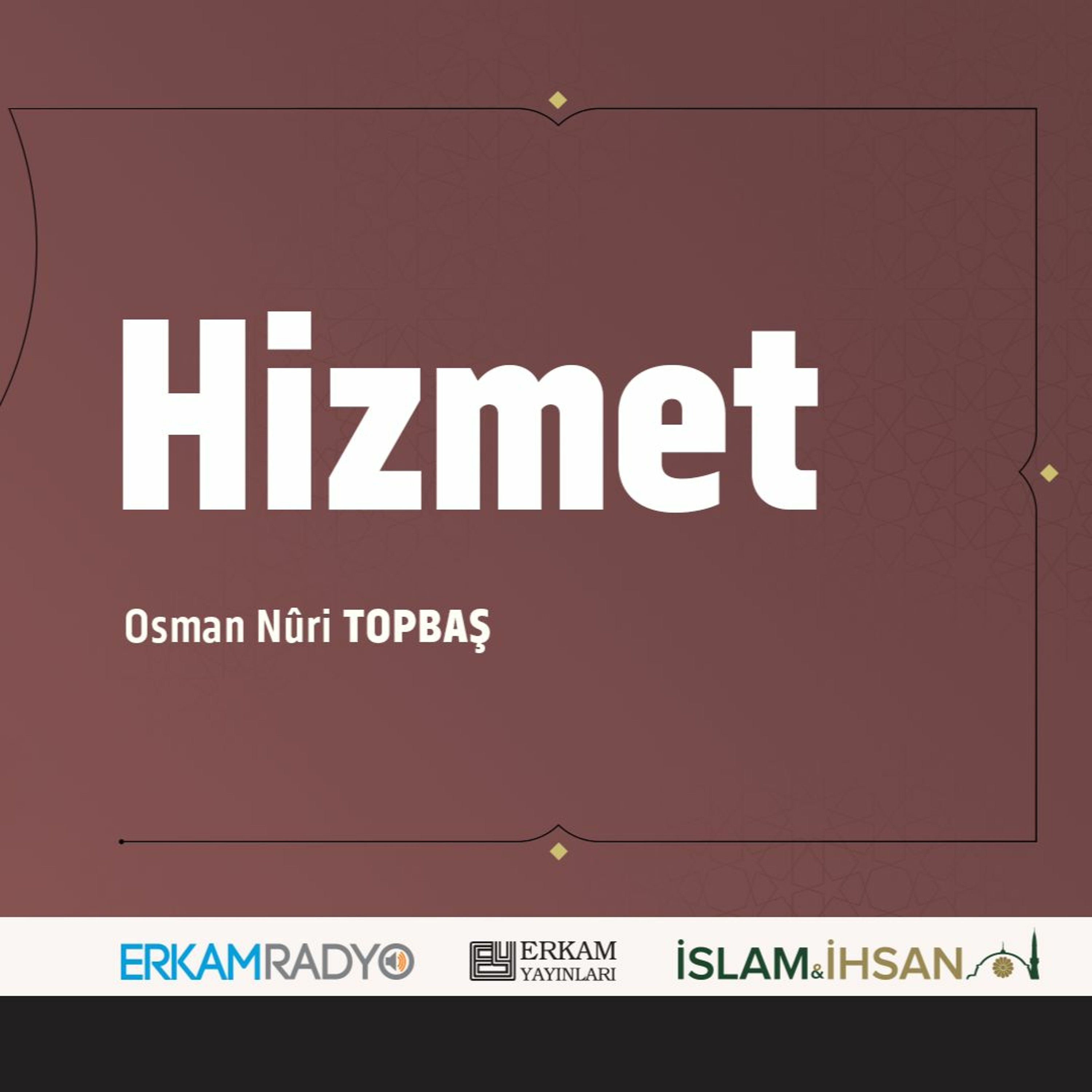 Hizmet (Faziletler Medeniyeti 2 - Sesli Kitap) - Osman Nuri Topbaş