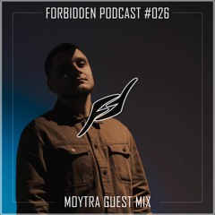 Forbidden Podcast #026 - Moytra Guest Mix