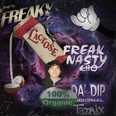 Freaky - Lactose X Freak Nasty - Da' Dip (Tazu Remix)