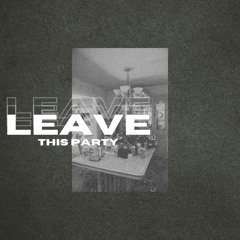 leave this party (w/ SKYE)