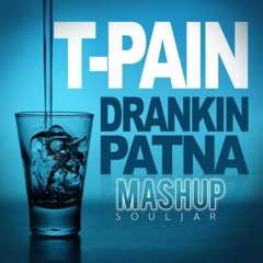 DRANKIN PATNER MASHUP  - T PAIN