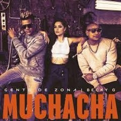 MUCHACHA - Gente De Zona,Becky G(Joshua Gregori Edit)