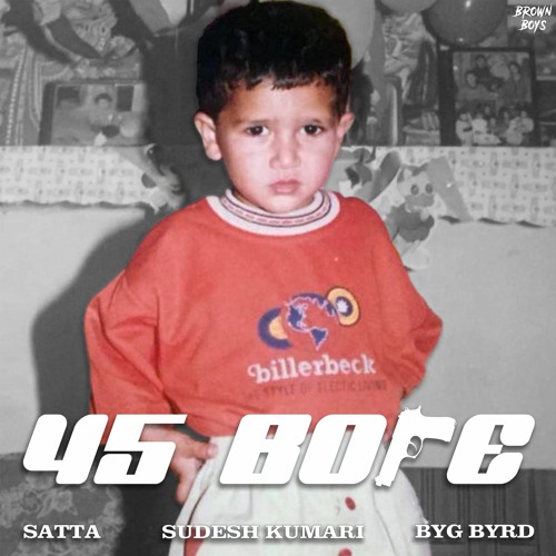 45 Bore - Satta, Sudesh Kumari & Byg Byrd