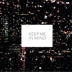 KEEP ME IN MIND - UNDERWAY