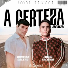 Lucas Lacerda, Rodrigo Galvão - A Certeza (Remix)