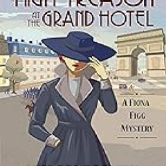 _ High Treason at the Grand Hotel: A Fiona Figg Mystery