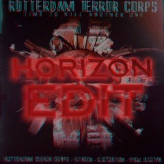 Rotterdam Terror Corps - Time to Kill Another One [Horizon Edit]