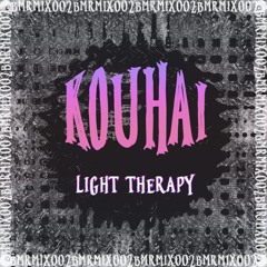 BMRMIX002 | Light Therapy: Kouhai